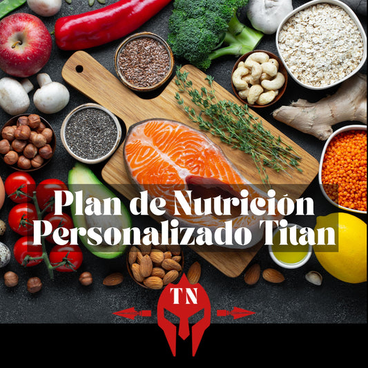 Plan de Nutrición Personalizado Titan Alimenta tus metas con precisión